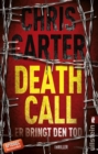 Death Call - Er bringt den Tod : Thriller | Hart. Harter. Carter    Die Psychothriller-Reihe mit Nervenkitzel pur - eBook