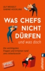 Was Chefs nicht durfen (und was doch) : Die wichtigsten Fragen und Irrtumer rund ums Arbeitsrecht - eBook