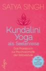 Kundalini Yoga als Seelenreise : Das Praxisbuch zur Psychosomatik der Wirbelsaule - eBook