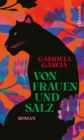 Von Frauen und Salz : Roman | Funf Frauen, funf Generationen, funf Schicksale zwischen Kuba und den USA || Ein mitreiender Selbstermachtigungsroman - eBook
