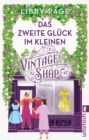 Das zweite Gluck im kleinen Vintage Shop : Roman | Vom Suchen und Finden der Liebe - eBook