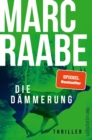Die Dammerung : Thriller | Dieser Thriller von Bestsellerautor Marc Raabe bringt Sie um den Schlaf! - eBook