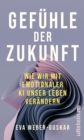 Gefuhle der Zukunft : Wie wir mit emotionaler KI unser Leben verandern | Eine philosophische Perspektive - eBook