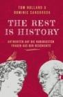 THE REST IS HISTORY : Antworten auf die kuriosesten Fragen aus der Geschichte  | Das Buch zum erfolgreichen BBC-Podcast mit riesiger Reichweite - eBook