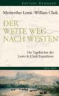 Der weite Weg nach Westen : Die Tagebucher der Lewis und Clark Expedition. 1804-1806 - eBook