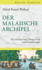 Der Malaiische Archipel : Die Heimat von Orang-Utan und Paradiesvogel. 1854 - 1862 - eBook