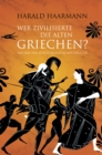 Wer zivilisierte die Alten Griechen? : Das Erbe der Alteuropaischen Hochkultur - eBook