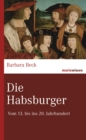 Die Habsburger : Vom 13. bis ins 20. Jahrhundert - eBook
