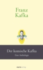 Franz Kafka: Der komische Kafka : Eine Anthologie - eBook