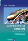 Ratgeber Manisch-depressive Erkrankung : Informationen fur Menschen mit einer bipolaren Storung und deren Angehorige - eBook