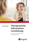 Therapeutische Informationsverarbeitung : Verstehen und Modellbildung im Therapieprozess - eBook