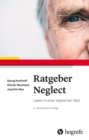 Ratgeber Neglect : Leben in einer halbierten Welt - eBook