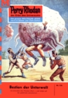 Perry Rhodan 136: Bestien der Unterwelt : Perry Rhodan-Zyklus "Die Posbis" - eBook