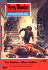 Perry Rhodan 342: Die Bestien sollen sterben : Perry Rhodan-Zyklus "M 87" - eBook