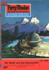 Perry Rhodan 466: Die Stadt und das Raumschiff : Perry Rhodan-Zyklus "Die Cappins" - eBook