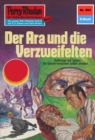 Perry Rhodan 583: Der Ara und die Verzweifelten : Perry Rhodan-Zyklus "Die Altmutanten" - eBook