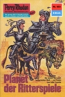 Perry Rhodan 603: Planet der Ritterspiele : Perry Rhodan-Zyklus "Das kosmische Schachspiel" - eBook