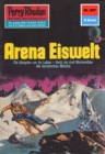 Perry Rhodan 607: Arena Eiswelt : Perry Rhodan-Zyklus "Das kosmische Schachspiel" - eBook
