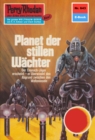 Perry Rhodan 643: Planet der stillen Wachter : Perry Rhodan-Zyklus "Das kosmische Schachspiel" - eBook