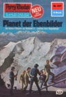 Perry Rhodan 937: Planet der Ebenbilder : Perry Rhodan-Zyklus "Die kosmischen Burgen" - eBook