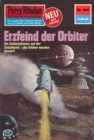 Perry Rhodan 985: Erzfeind der Orbiter : Perry Rhodan-Zyklus "Die kosmischen Burgen" - eBook