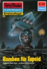 Perry Rhodan 1457: Bomben fur Topsid : Perry Rhodan-Zyklus "Die Cantaro" - eBook