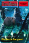 Perry Rhodan 2414: Die Bestie Ganymed : Perry Rhodan-Zyklus "Negasphare" - eBook