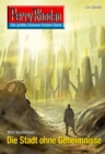 Perry Rhodan 2645: Die Stadt ohne Geheimnisse : Perry Rhodan-Zyklus "Neuroversum" - eBook