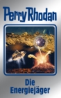Perry Rhodan 112: Die Energiejager (Silberband) : 7. Band des Zyklus "Die kosmischen Burgen" - eBook