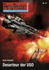 Planetenroman 27: Deserteur der USO : Ein abgeschlossener Roman aus dem Perry Rhodan Universum - eBook