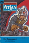 Atlan 18: Der Doppelagent : Atlan-Zyklus "Im Auftrag der Menschheit" - eBook