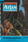 Atlan 45: Die Saboteure von Hemals : Atlan-Zyklus "Im Auftrag der Menschheit" - eBook