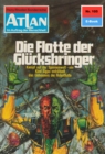 Atlan 105: Die Flotte der Glucksbringer : Atlan-Zyklus "Im Auftrag der Menschheit" - eBook