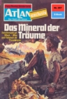 Atlan 267: Das Mineral der Traume : Atlan-Zyklus "Der Held von Arkon" - eBook
