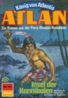 Atlan 311: Insel der Kannibalen : Atlan-Zyklus "Konig von Atlantis" - eBook