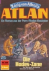 Atlan 336: Die Hades-Zone : Atlan-Zyklus "Konig von Atlantis" - eBook