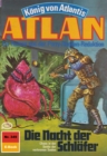 Atlan 349: Die Nacht der Schlafer : Atlan-Zyklus "Konig von Atlantis" - eBook