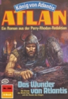 Atlan 390: Das Wunder von Atlantis : Atlan-Zyklus "Konig von Atlantis" - eBook