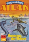 Atlan 404: Nomazar, der Sklave : Atlan-Zyklus "Konig von Atlantis" - eBook