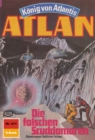 Atlan 411: Die falschen Scuddamoren : Atlan-Zyklus "Konig von Atlantis" - eBook