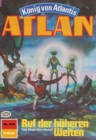 Atlan 414: Ruf der hoheren Welten : Atlan-Zyklus "Konig von Atlantis" - eBook