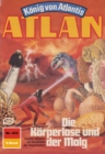 Atlan 433: Die Korperlose und der Molg : Atlan-Zyklus "Konig von Atlantis" - eBook