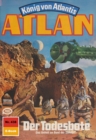 Atlan 438: Der Todesbote : Atlan-Zyklus "Konig von Atlantis" - eBook