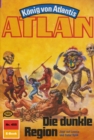 Atlan 455: Die dunkle Region : Atlan-Zyklus "Konig von Atlantis" - eBook
