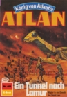 Atlan 466: Ein Tunnel nach Lamur : Atlan-Zyklus "Konig von Atlantis" - eBook