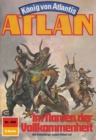 Atlan 488: Im Namen der Vollkommenheit : Atlan-Zyklus "Konig von Atlantis" - eBook