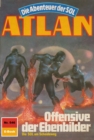 Atlan 546: Offensive der Ebenbilder : Atlan-Zyklus "Die Abenteuer der SOL" - eBook