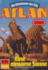 Atlan 560: Eine einsame Sonne : Atlan-Zyklus "Die Abenteuer der SOL" - eBook