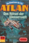 Atlan 568: Das Ratsel der Wasserwelt : Atlan-Zyklus "Die Abenteuer der SOL" - eBook
