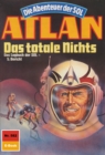 Atlan 582: Das totale Nichts : Atlan-Zyklus "Die Abenteuer der SOL" - eBook